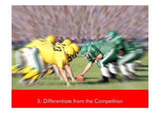 5. Differentiate from the Competition
 