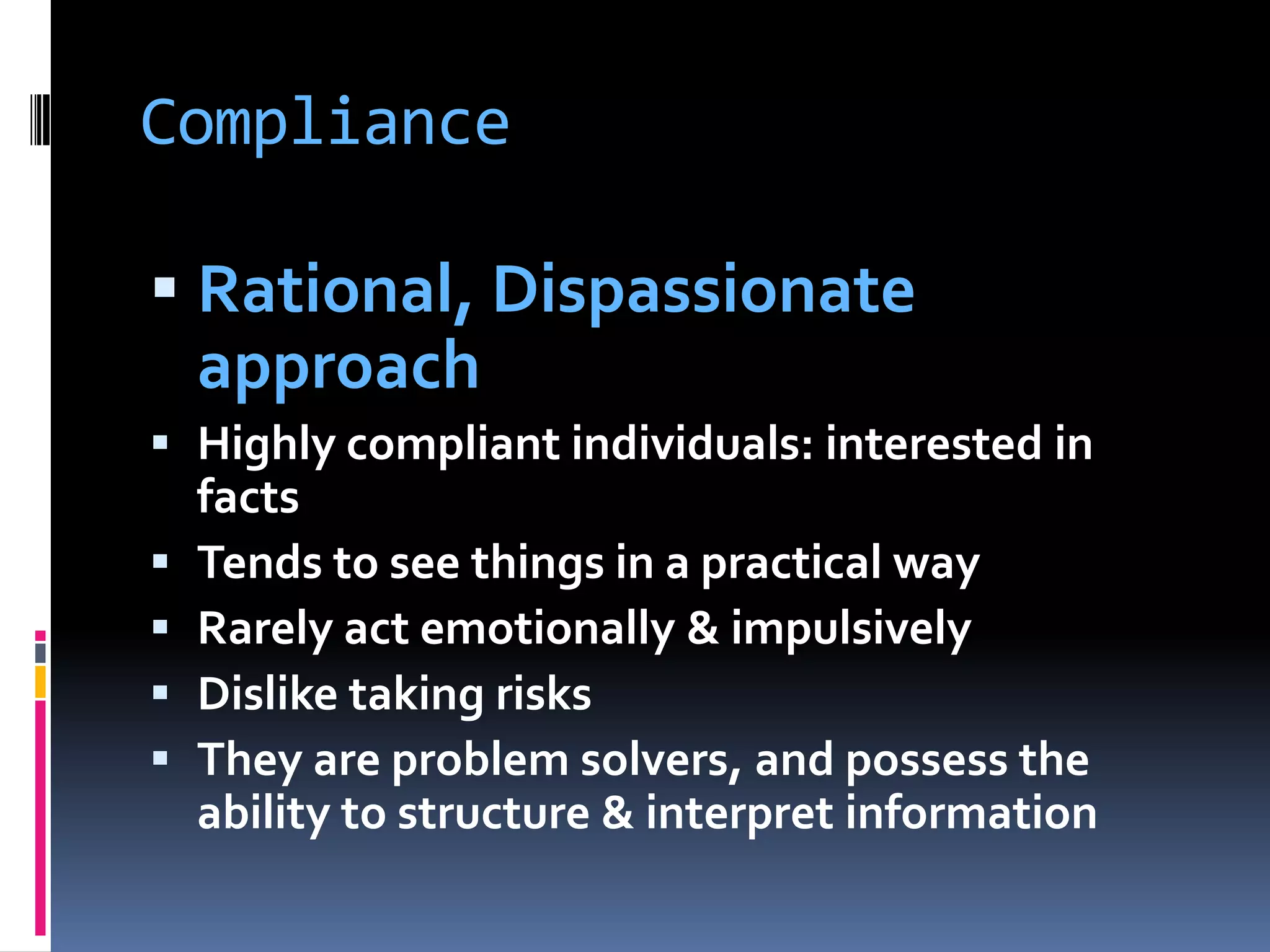 Things that will irritate each styleDelaysLack of interestIndecisionDisagreementTime wastingLack of enthusiasm or creativityPessimismHarsh realitiesLack of open-nessIllogical thinkingToo creativeLoud opinionated peopleNo evidenceMistakesUncooperative peopleHurt feelingsAggressive behaviourReaction of the ‘team’Conflict