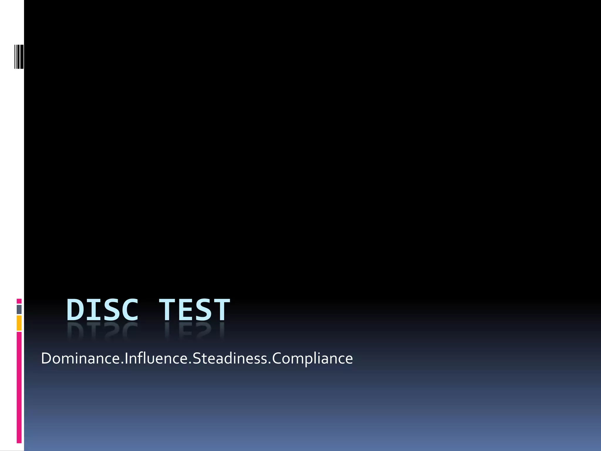 DISC TestDominance.Influence.Steadiness.Compliance