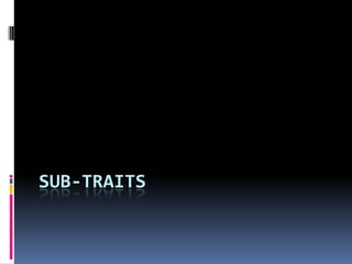 Sub-traits