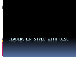 Leadership with DISCThe DirectorThe PersuaderThe SupporterThe Thinker
