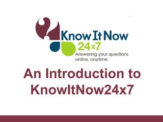 An Introduction to KnowItNow24x7 