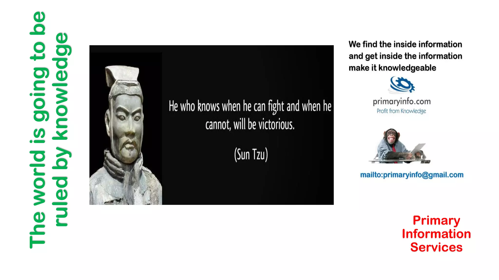 The
world
is
going
to
be
ruled
by
knowledge
Primary
Information
Services
 