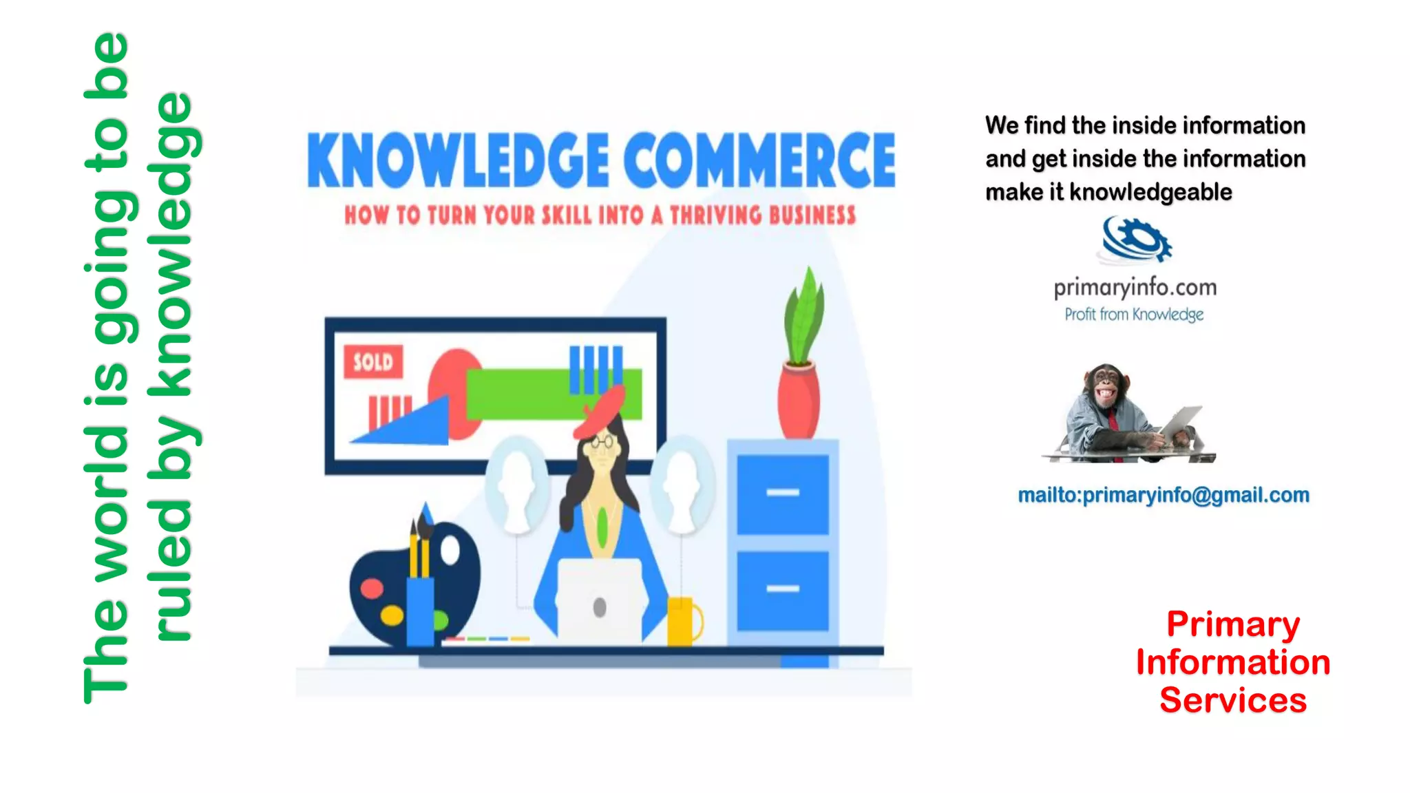 The
world
is
going
to
be
ruled
by
knowledge
Primary
Information
Services
 