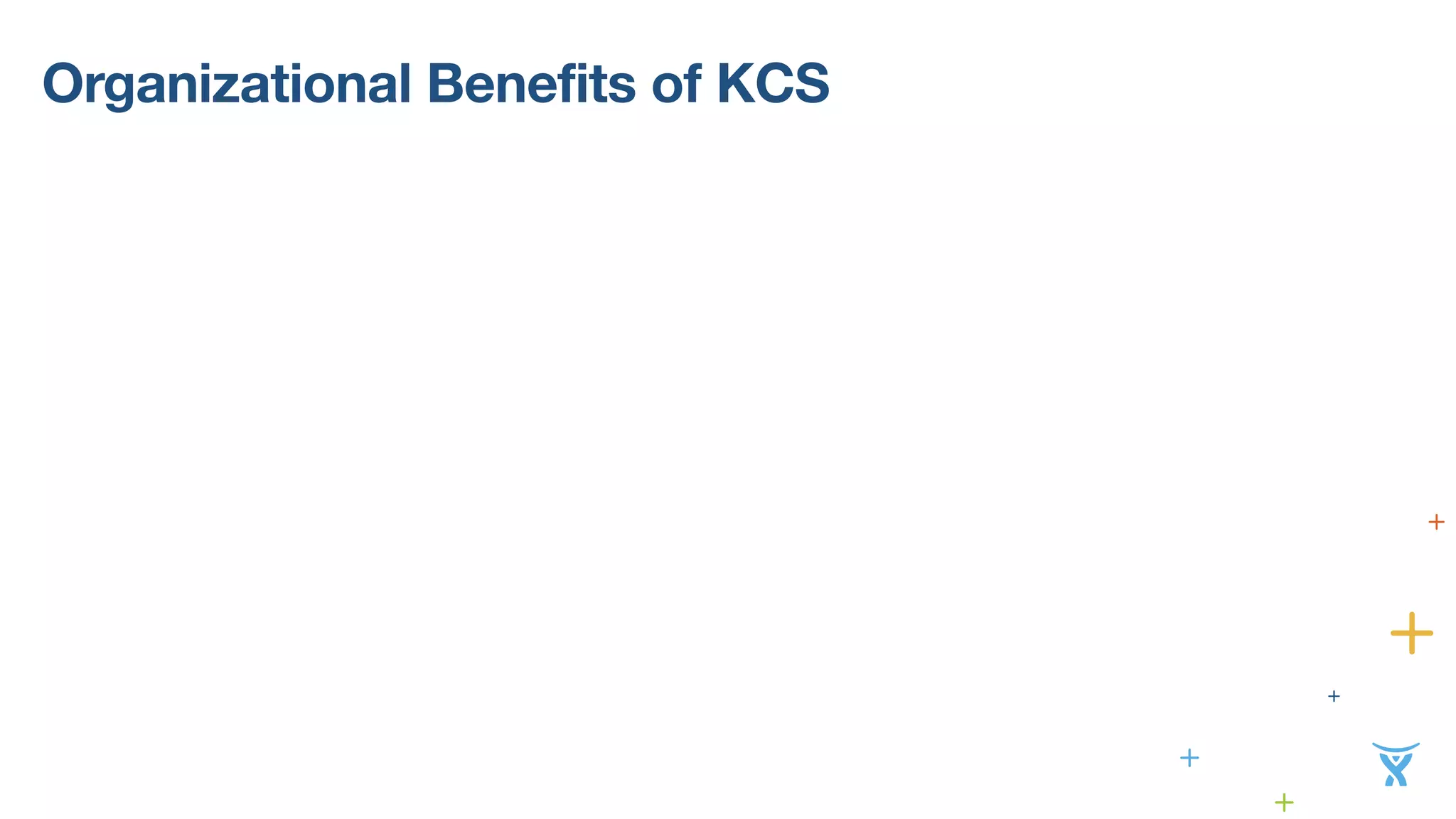 Organizational Benefits of KCS 
 