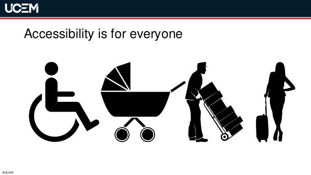 ©UCEM
Accessibility is for everyone
 