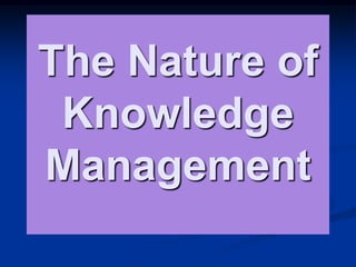 The Nature of Knowledge Management 
