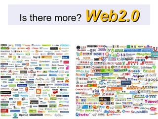 Is there more?  Web2.0 