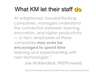 What KM let their staff  do 