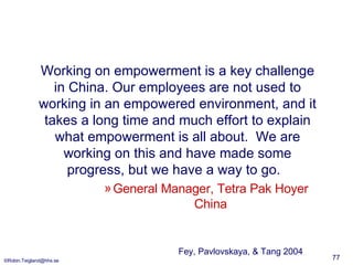 <ul><li>Working on empowerment is a key challenge in China. Our employees are not used to working in an empowered environm...
