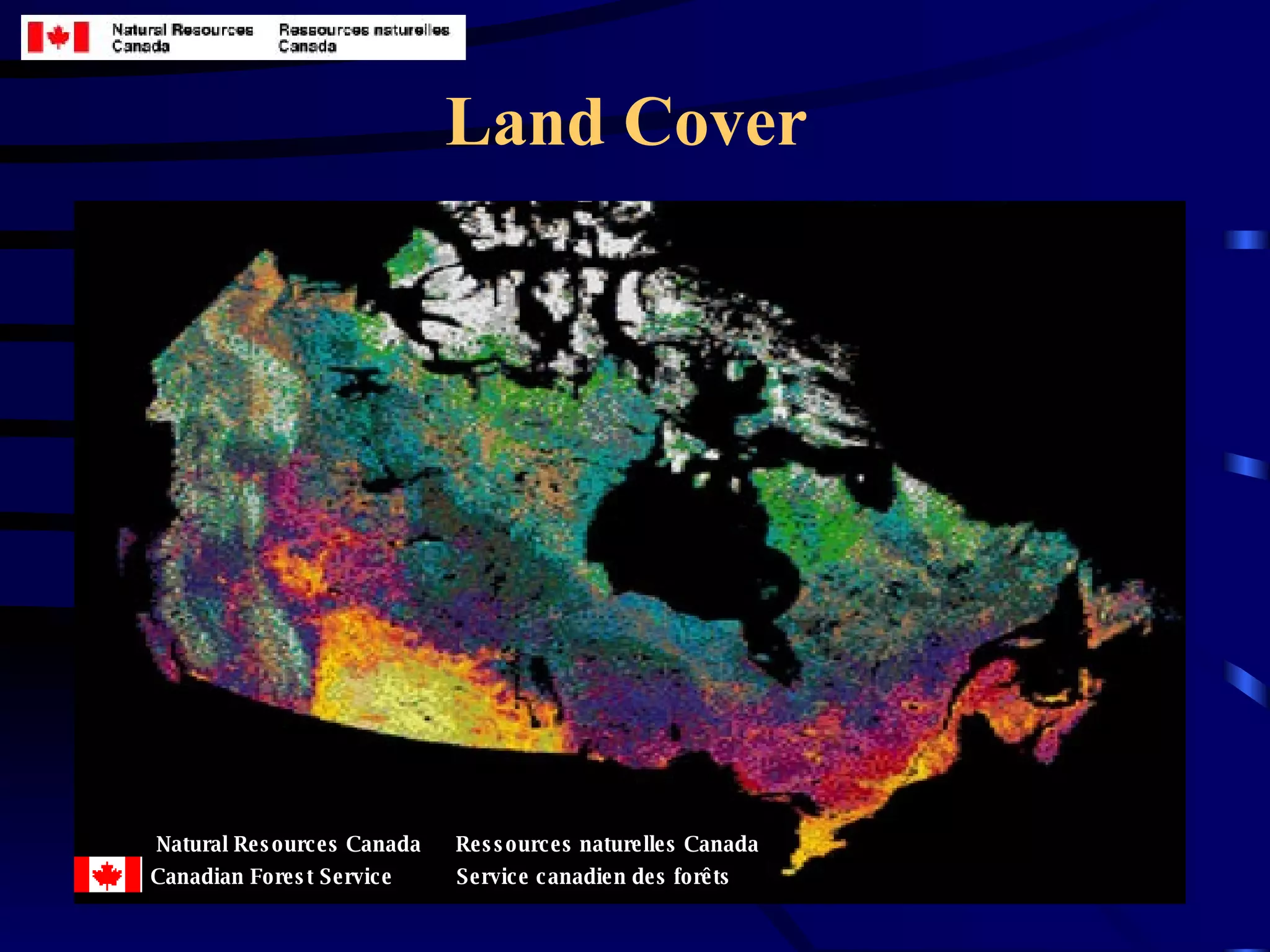 Land Cover  Natural Resources Canada  Ressources naturelles Canada Canadian Forest Service  Service canadien des for ê ts   