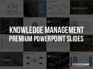 PREMIUM POWERPOINT SLIDES
Knowledge Management
 