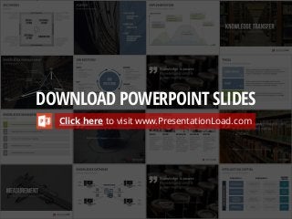 Click here to visit www.PresentationLoad.com
DOWNLOAD POWERPOINT SLIDES
 