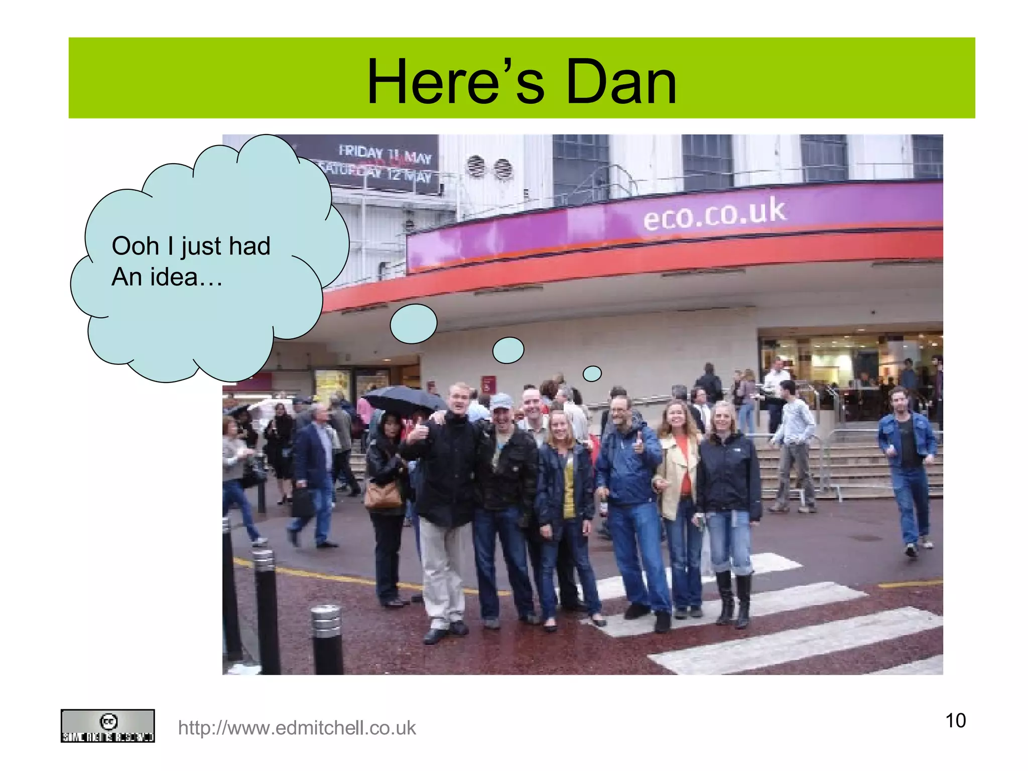 Here’s Dan Ooh I just had  An idea…  