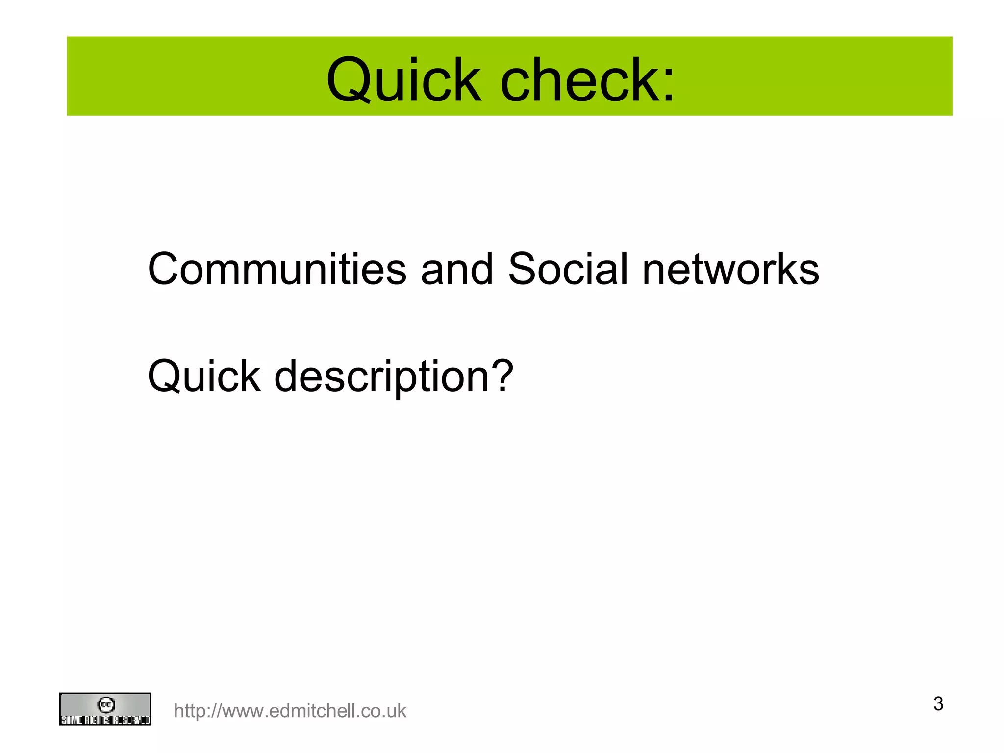 Quick check:  Communities and Social networks Quick description? 