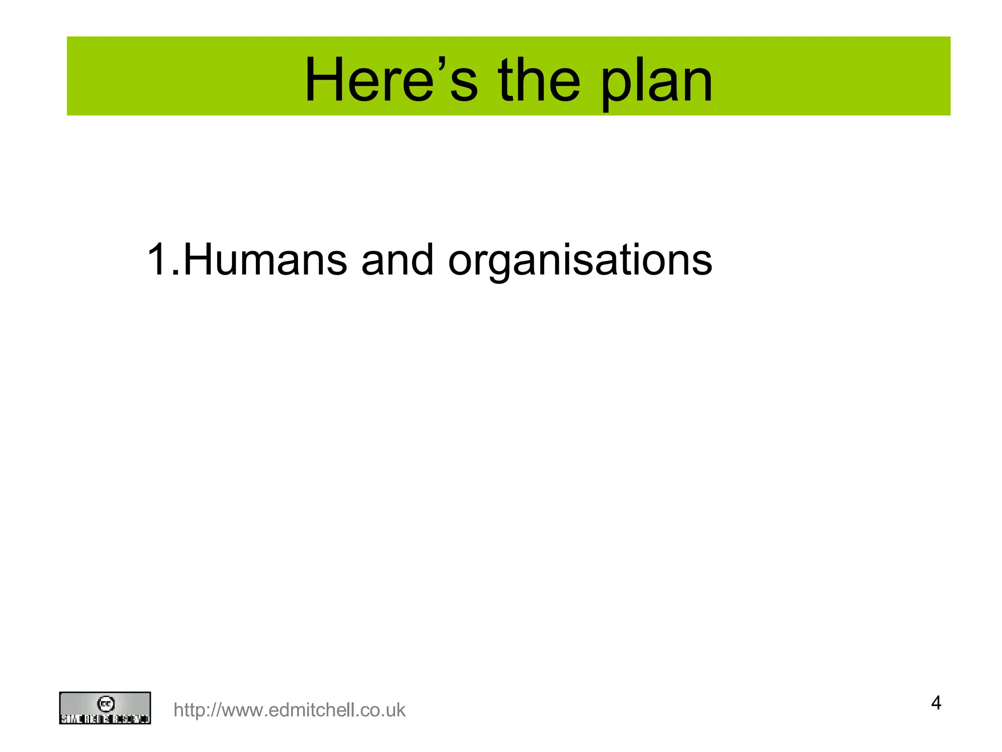 Here’s the plan Humans and organisations 