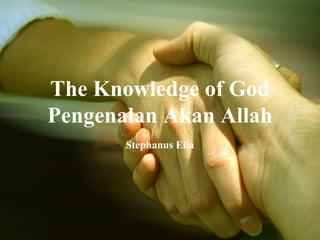 The Knowledge of God Pengenalan Akan Allah Stephanus Elia 