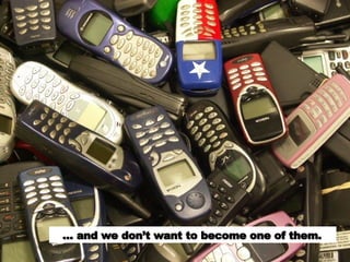 … and we don’t want to become one of them.