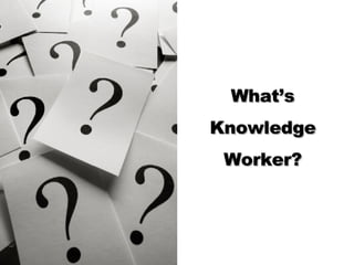What’s Knowledge Worker?