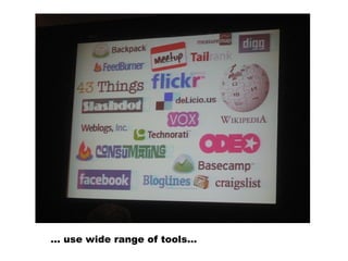 … use wide range of tools…