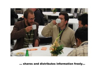 … shares and distributes information freely…