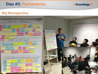 Dias #5: Fechamento 
Big Retrospective 
 
