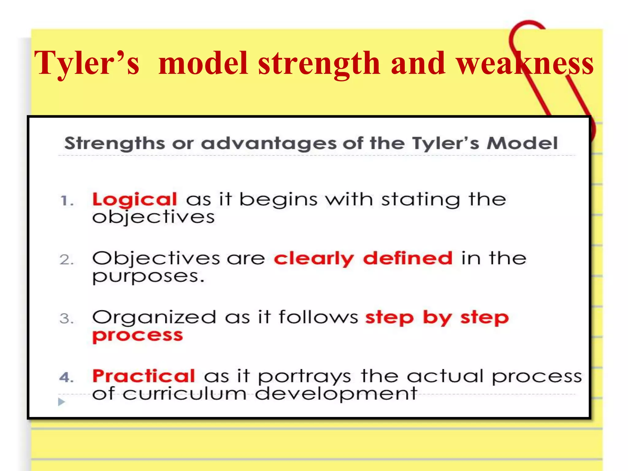 Tyler’s model strength and weakness
 