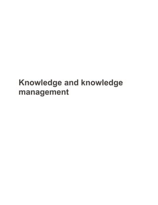 Knowledge and knowledge
management
 