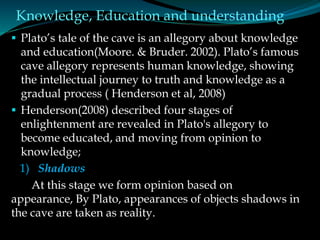 Knowledge, Education and understanding
2) Objects
This stage of intellectual development involves a
realization or recogni...
