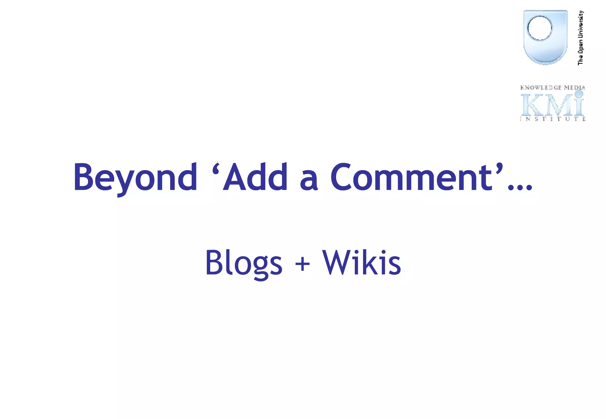 Beyond ‘Add a Comment’… Blogs + Wikis 