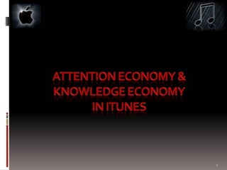 Attention Economy & Knowledge Economy in iTunes 1 