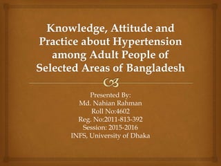 Presented By:
Md. Nahian Rahman
Roll No:4602
Reg. No:2011-813-392
Session: 2015-2016
INFS, University of Dhaka
 
