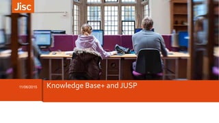 11/06/2015 Knowledge Base+ and JUSP
 