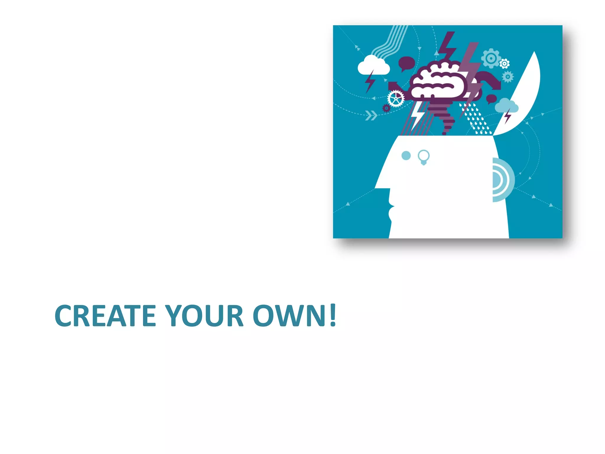 CREATE YOUR OWN!
 