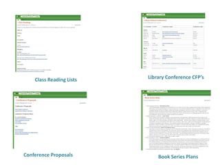 Class Reading Lists   Library Conference CFP’s




Conference Proposals          Book Series Plans
 