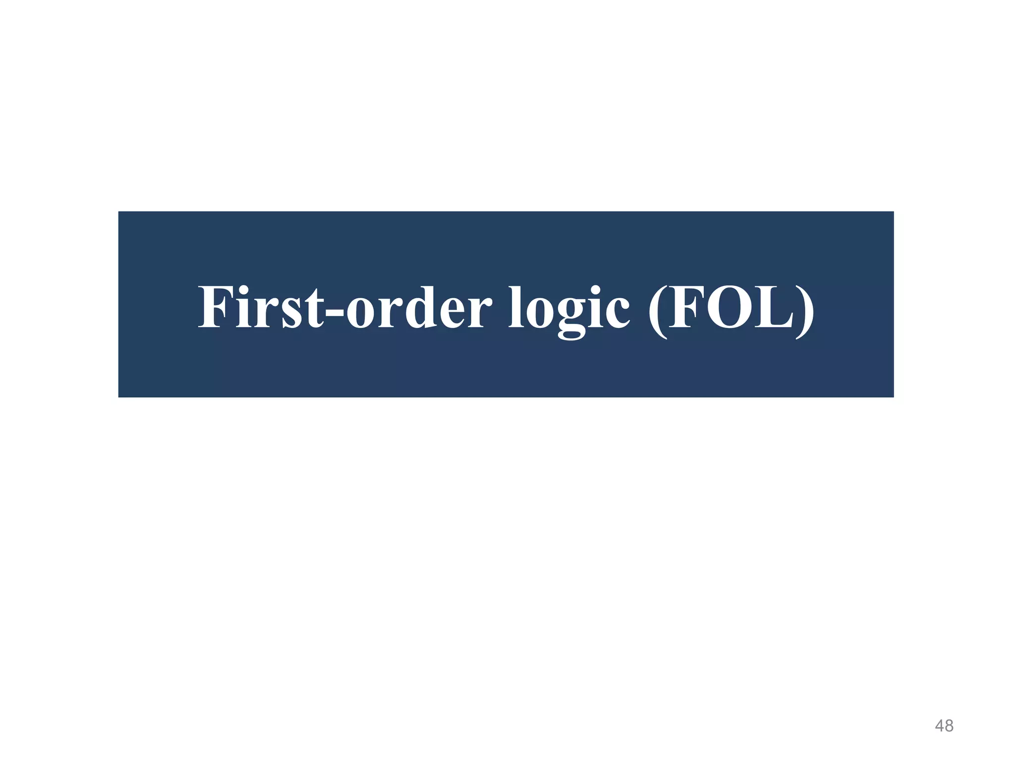 48
First-order logic (FOL)
 