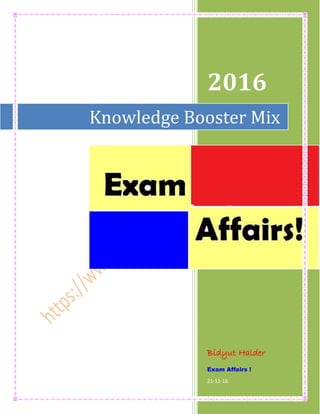 2016
Bidyut Halder
Exam Affairs !
21-11-16
Knowledge Booster Mix
 