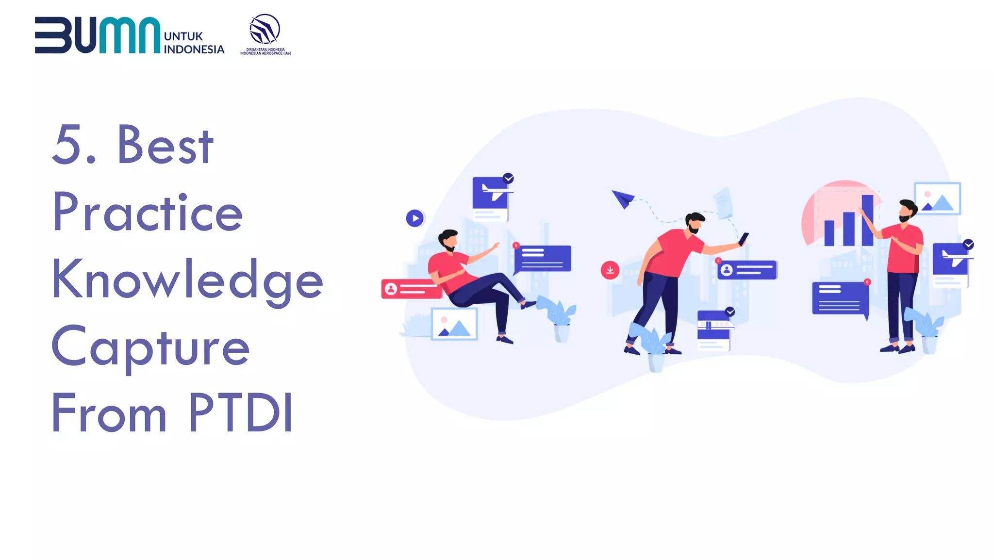 5. Best
Practice
Knowledge
Capture
From PTDI
 