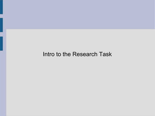 Intro to the Research Task
 