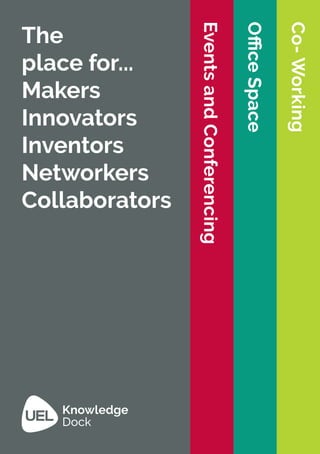 The
place for...
Makers
Innovators
Inventors
Networkers
Collaborators
OfficeSpace
Co-Working
EventsandConferencing
 