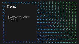 15
15
Storytelling With
Tooling
 