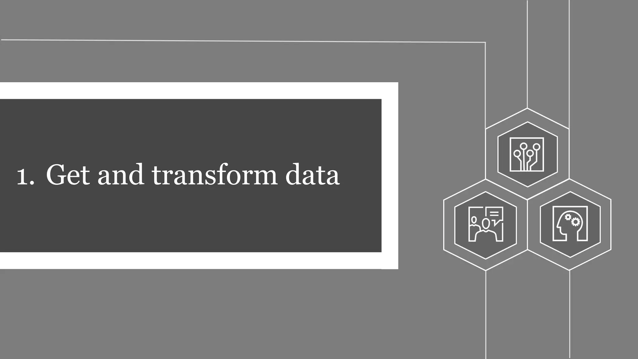 1. Get and transform data
 