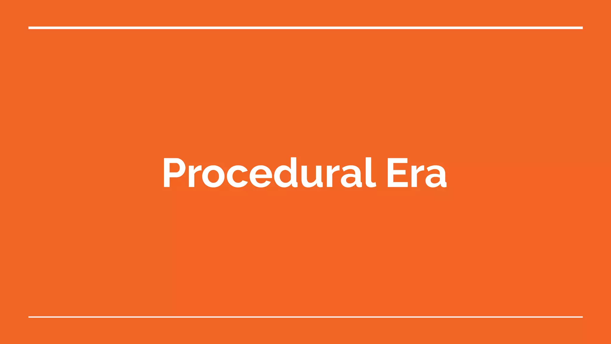Procedural Era
 
