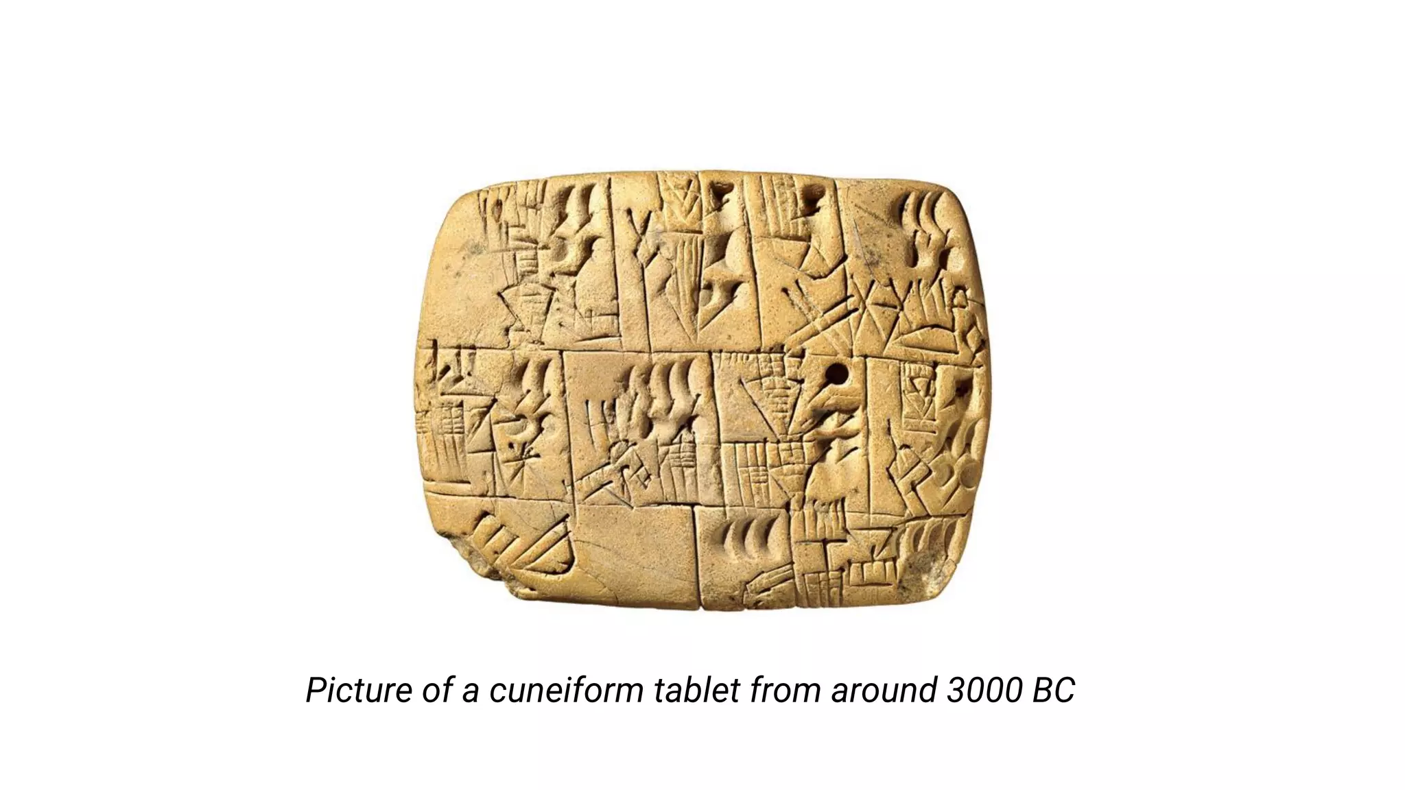 Picture of a cuneiform tablet from around 3000 BC
 