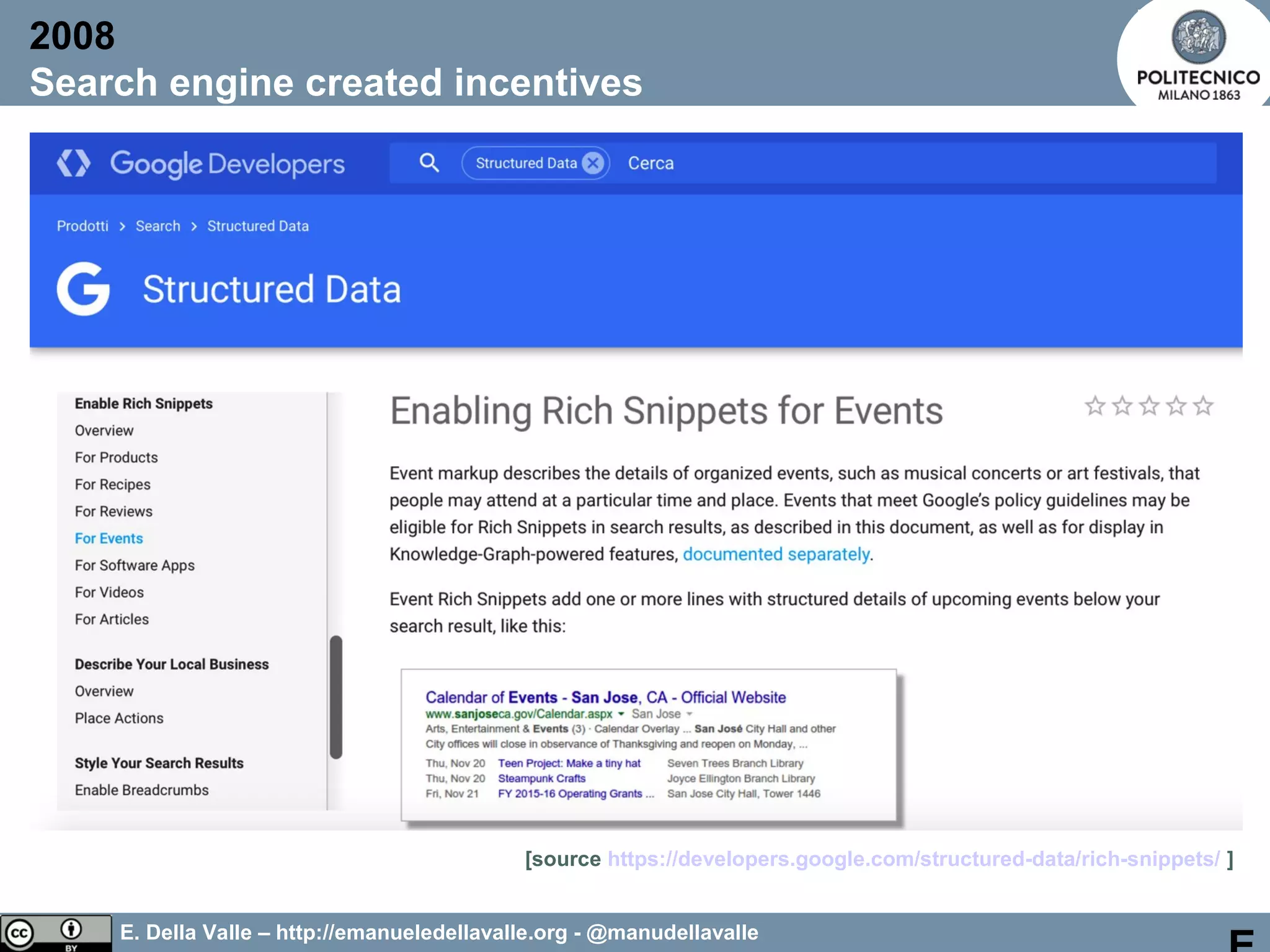 E. Della Valle – http://emanueledellavalle.org - @manudellavalle
2008
Search engine created incentives
[source https://developers.google.com/structured-data/rich-snippets/ ]
 