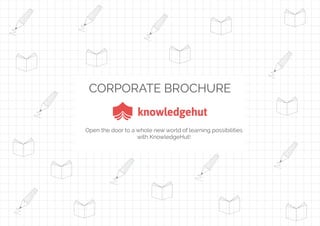 CORPORATE BROCHURE
Open the door to a whole new world of learning possibilities
with KnowledgeHut!
 