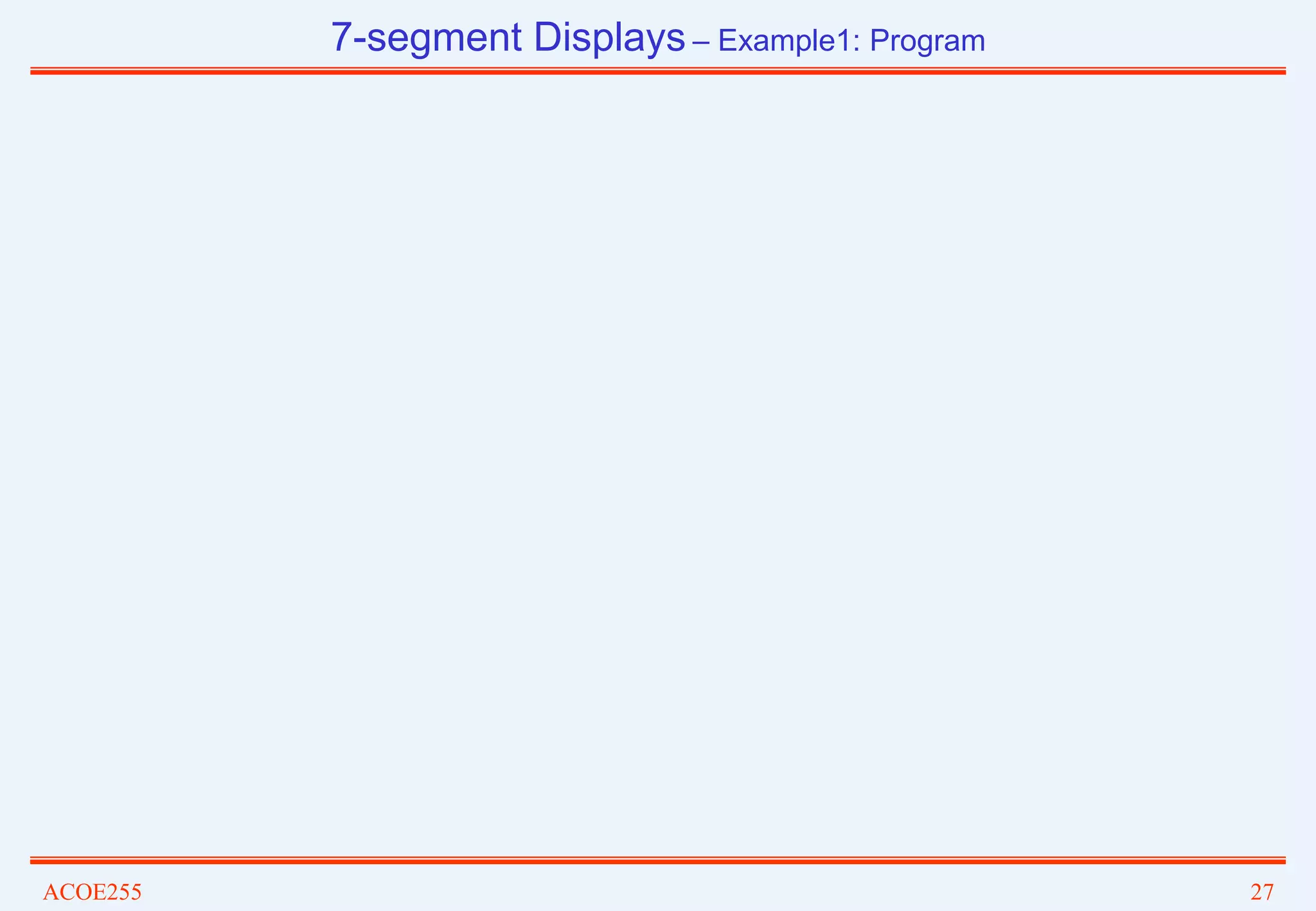 ACOE255 27
7-segment Displays – Example1: Program
 