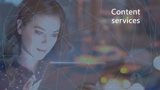 Content services
Content
services
 