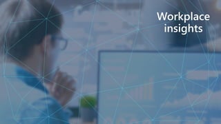 Workplace
insights
 
