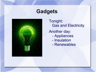 Gadgets Tonight: Gas and Electricity 